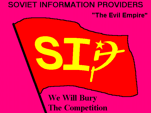  [Soviet Information Providers - The Evil Empire - We Will Bury the Competition] 